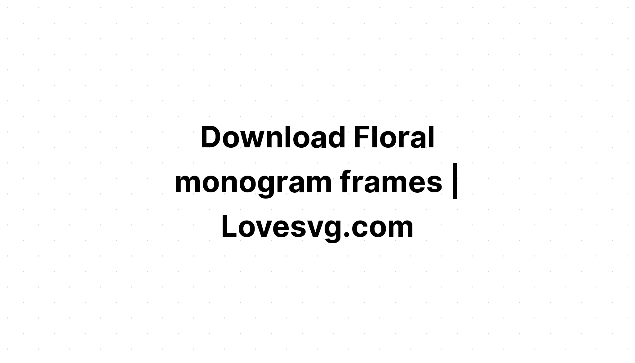 Download Monograme Frame Free Svg - Layered SVG Cut File